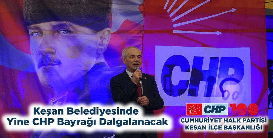 Keşan Belediyesinde Yine CHP Bayrağı Dalgalanacak