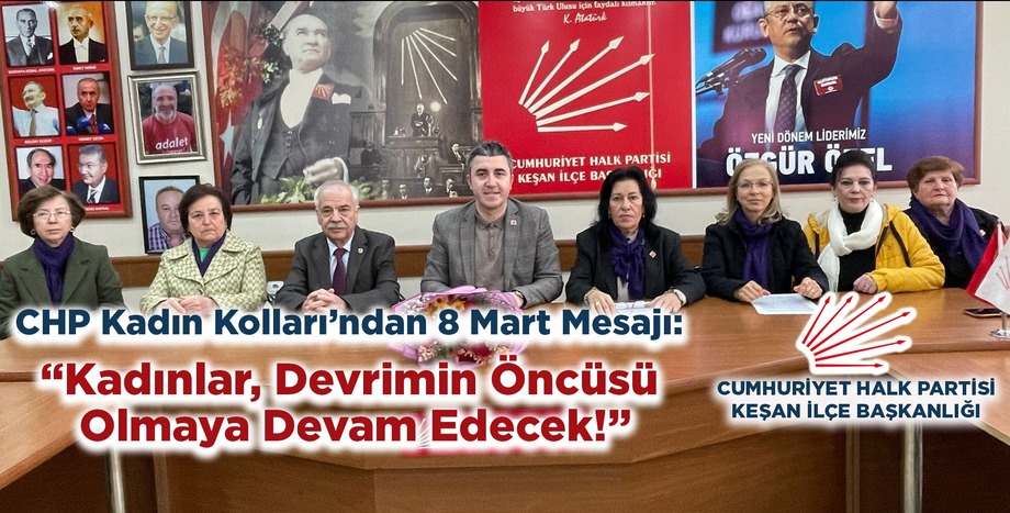 CHP Kadın Kolları’ndan 8 Mart Mesajı: “Kadınlar, Devrimin Öncüsü Olmaya Devam Edecek!”